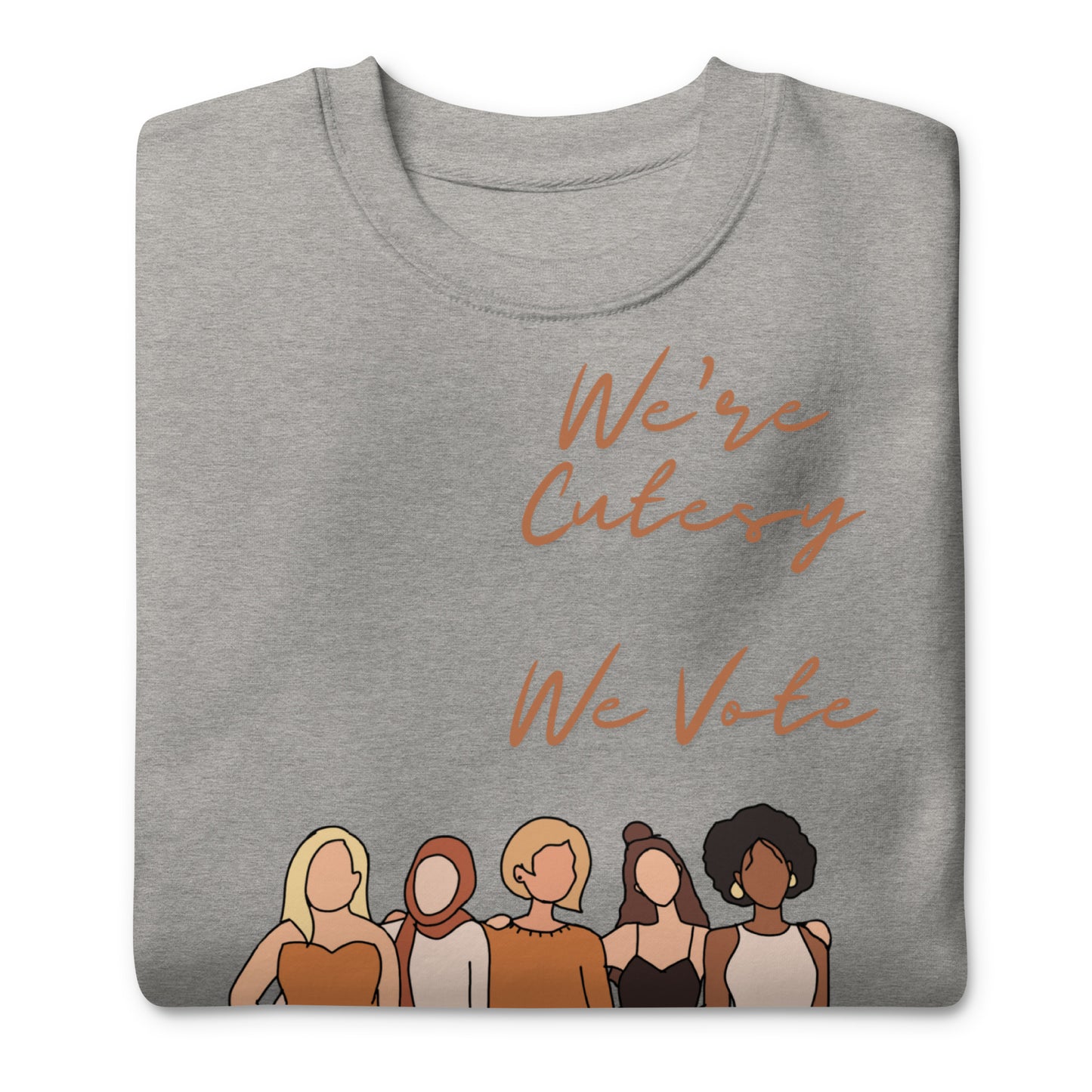 We're Cutesy, We VOTE Sweatshirt