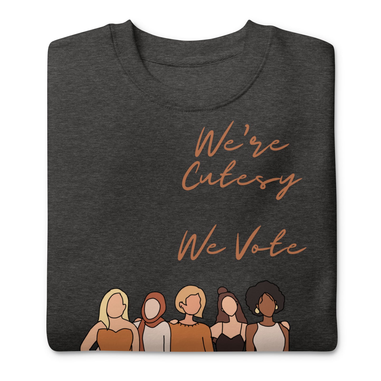 We're Cutesy, We VOTE Sweatshirt